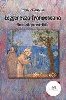 Leggerezza francescana di Francesca Angelini edito da Europa Edizioni