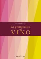 La grammatica del vino di Marco Pozzali edito da Gribaudo