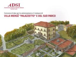 Villa Mergè «Palazzetto» e del suo parco. Concorso di idee per la valorizzazione e il restauro edito da Palombi Editori