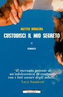 Custodisci il mio segreto di Matteo Bonacina edito da Morellini