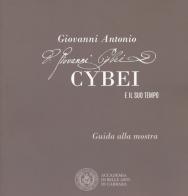 Giovanni Antonio Cybei e il suo tempo. Guida alla mostra. Ediz. italiana e inglese edito da Pacini Editore