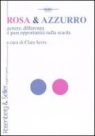 Rosa & azzurro. Genere, differenza e pari opportunità nella scuola edito da Rosenberg & Sellier