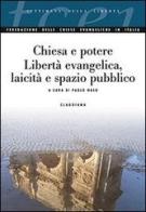 Chiesa e potere. Libertà evangelica, laicità e spazio pubblico edito da Claudiana