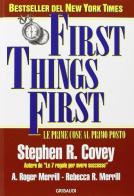 First things first. Le prime cose al primo posto di Stephen R. Covey edito da Gribaudi