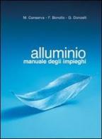 Alluminio. Manuale degli impieghi di Mario Conserva, Franco Bonollo, Giancarlo Donzelli edito da Edimet