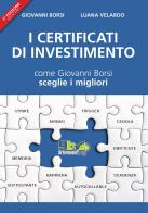 I certificati di investimento. Come Giovanni Borsi sceglie i migliori di Giovanni Borsi, Luana Velardo edito da Top Alert