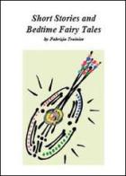 Short stories and bedtime fairy tales di Fabrizio Trainito edito da Youcanprint