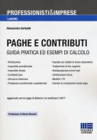 Paghe e contributi. Guida pratica ed esempi di calcolo. Aggiornato con la legge di bilancio e le novità per il 2017 di Alessandra Gerbaldi edito da Maggioli Editore