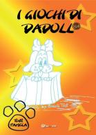 I giochi di Dadoll® di Pamela Tinti edito da Youcanprint