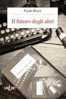 Il futuro degli altri di Paolo Brera edito da Clown Bianco Edizioni