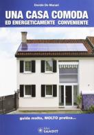 Una casa comoda ed energeticamente conveniente di Davide De Munari edito da Sandit Libri