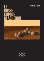 Le rosse cupole di Acheron di Giancarlo Genta edito da Paola Caramella Editrice