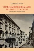 Dizionario essenziale del dialetto di Chieti (studio e esegesi della lingua parlata) di Luciano La Rovere edito da Youcanprint
