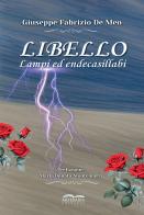 Libello. Lampi ed endecasillabi di Giuseppe Fabrizio De Meo edito da Artebaria