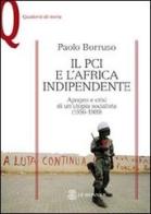 Il PCI e l'Africa indipendente. Apogeo e crisi di un'utopia socialista (1956-1989) di Paolo Borruso edito da Mondadori Education