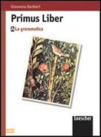 Primus liber. I materiali di lavoro. Modulo C. Per le Scuole di Giovanna Barbieri edito da Loescher