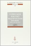 I linguaggi politici delle rivoluzioni in Europa (XVII-XIX secolo). Atti del Convegno (Lecce, 11-13 ottobre 1990) edito da Olschki