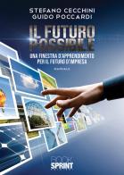 Il futuro possibile di Stefano Cecchini, Guido Poccardi edito da Booksprint