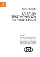 La falsa testimonianza tra norme e prassi di Pietro Ramundo edito da Aracne