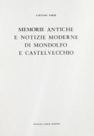 Memorie di Mondolfo e Castelvecchio (rist. anast. 1733) di Gaetano Torri edito da Forni