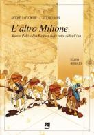 L' altro Milione. Marco Polo e Ibn Battuta sulle rotte della Cina di Antonella Fucecchi, Antonio Nanni edito da EMI