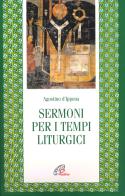 Sermoni per i tempi liturgici di Agostino (sant') edito da Paoline Editoriale Libri