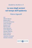 La voce degli anziani nel tempo dell'epidemia di Pietro Enzo Vigorelli edito da Youcanprint