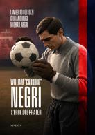 William «Carburo» Negri. L'eroe del Prater di Lamberto Bertozzi, Giuliano Musi, Michael Negri edito da Minerva Edizioni (Bologna)