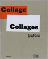 Collage-Collages. From cubism to new dada. Catalogo della mostra (Torino, 9 ottobre 2007-6 gennaio 2008) edito da Mondadori Electa