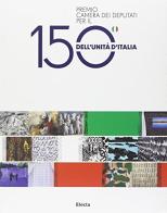 Premio Camera dei deputati per il 150° anniversario dell'Unità d'Italia edito da Mondadori Electa