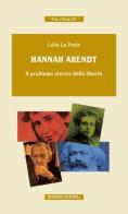 Hannah Arendt. Il problema storico della libertà di Lelio La Porta edito da Unicopli