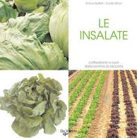 Le insalate. Coltivazione e cure dalla semina al raccolto di Enrica Boffelli, Guido Sirtori edito da De Vecchi