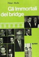 Gli immortali del bridge di Victor Mollo edito da Ugo Mursia Editore