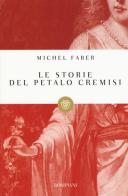 Le storie del petalo cremisi di Michel Faber edito da Bompiani