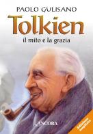 Tolkien: il mito e la grazia di Paolo Gulisano edito da Ancora
