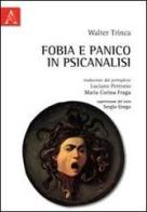Fobia e panico in psicanalisi di Walter Trinca edito da Aracne