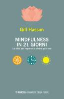 Mindfulness in 21 giorni. La sfida per imparare a vivere qui e ora di Gill Hasson edito da Mimesis