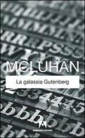La galassia Gütenberg di Marshall McLuhan edito da Armando Editore