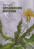 Splendide rovine di Alice Fanton edito da Phasar Edizioni