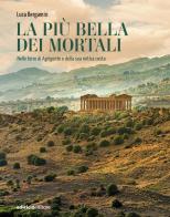 La più bella dei mortali. Nelle terre di Agrigento e della sua mitica costa di Luca Bergamin edito da Ediciclo