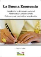 La buona economia. L'applicazione dei principi contenuti nell'enciclica Caritas in Veritate. Dall'economia capitalistica a quella civile di Franco Portelli edito da Youcanprint