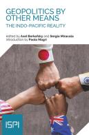 Geopolitics by other means. The indo-pacific reality edito da Ledizioni