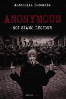 Anonymous. Noi siamo legione di Antonella Beccaria edito da Aliberti