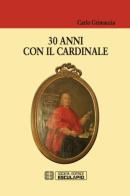 30 anni con il cardinale di Carlo Grimaccia edito da Esculapio