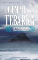 Le gemme di Tebarka. Le cronache dell'arcipelago di Laura Sammartano Fèvre edito da Flaccovio Dario