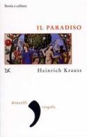 Il paradiso. Storia e cultura di Heinrich Krauss edito da Donzelli