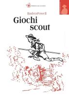 Giochi scout di Robert Baden Powell edito da Edizioni Scout Fiordaliso