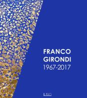 Franco Girondi 1967-2017. Ediz. illustrata edito da Il Rio