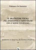 Le valutazioni fiscali (tra interferenze e compatibilità con le norme civilistiche) di Francesco De Domenico edito da Yorick Editore