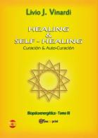 Healing & self-healing. Curación y auto-curación di Livio J. Vinardi edito da Youcanprint